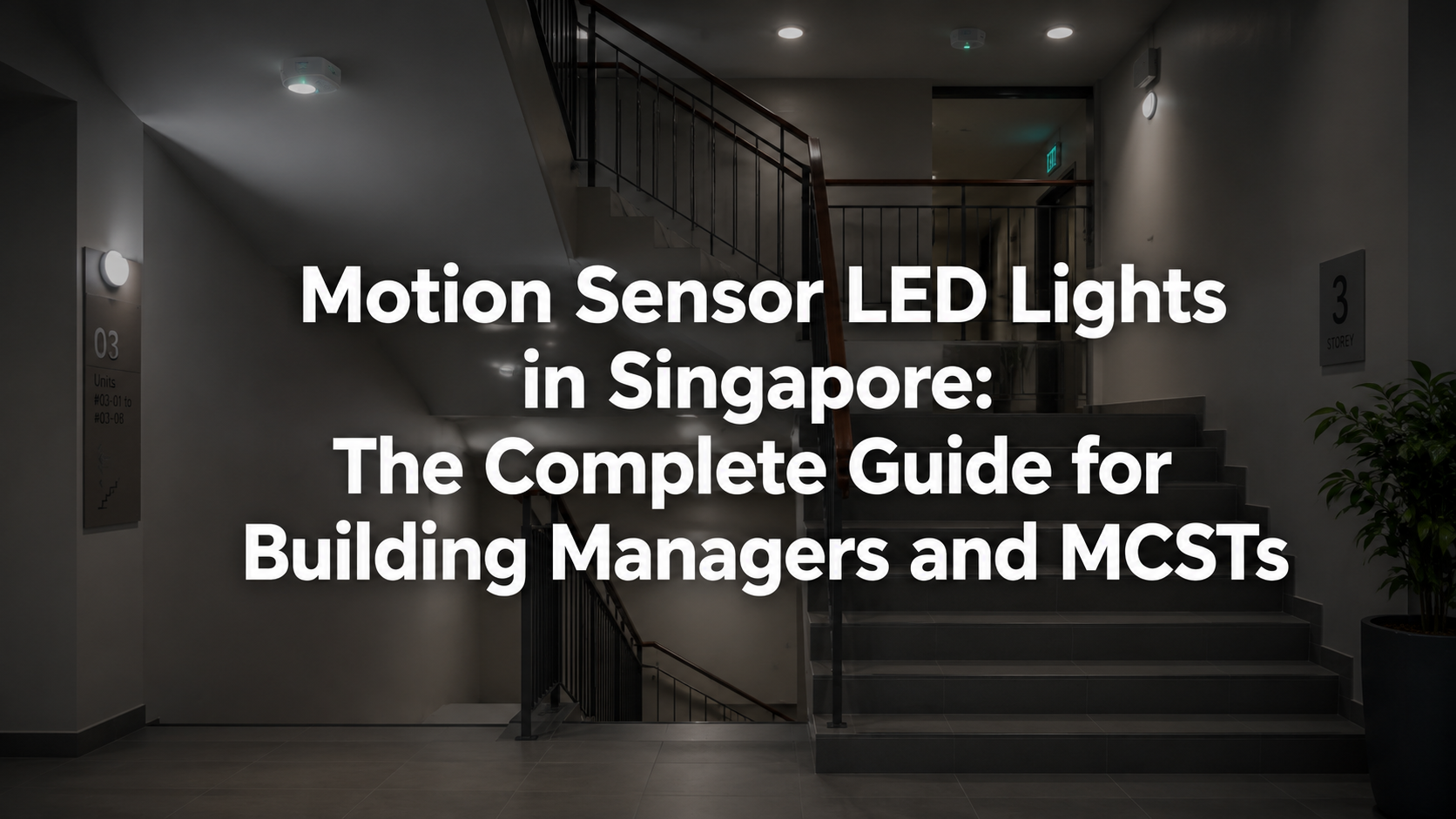 Motion Sensor LED Lights in Singapore: The Complete Guide for Building Managers and MCSTs